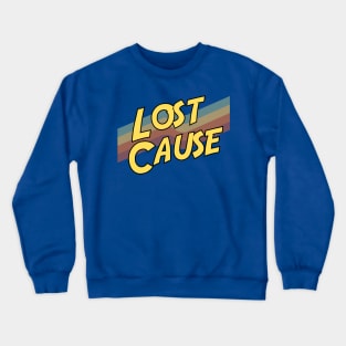 Lost Cause Crewneck Sweatshirt